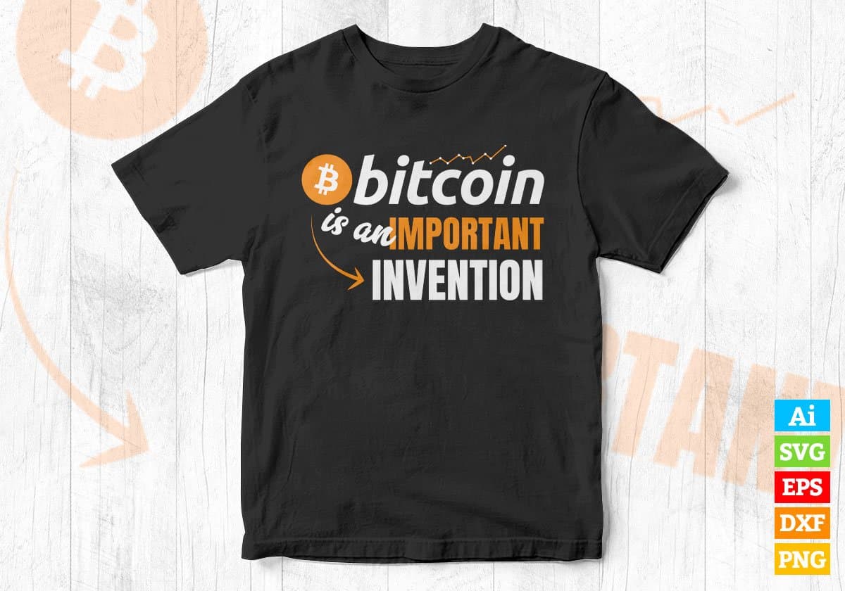 BTC Crypto Bitcoin is an Important Invention Editable Vector T-shirt Design in Ai Svg Files