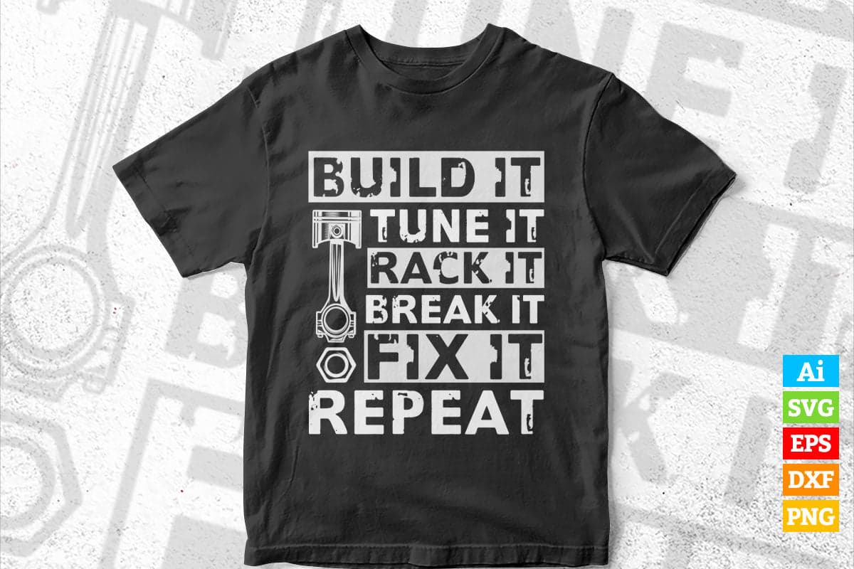 Build Tune Race Break Fix It Repeat Racing Life Car Fans Mechanic Editable Vector T-shirt Design in Ai Svg Png Files