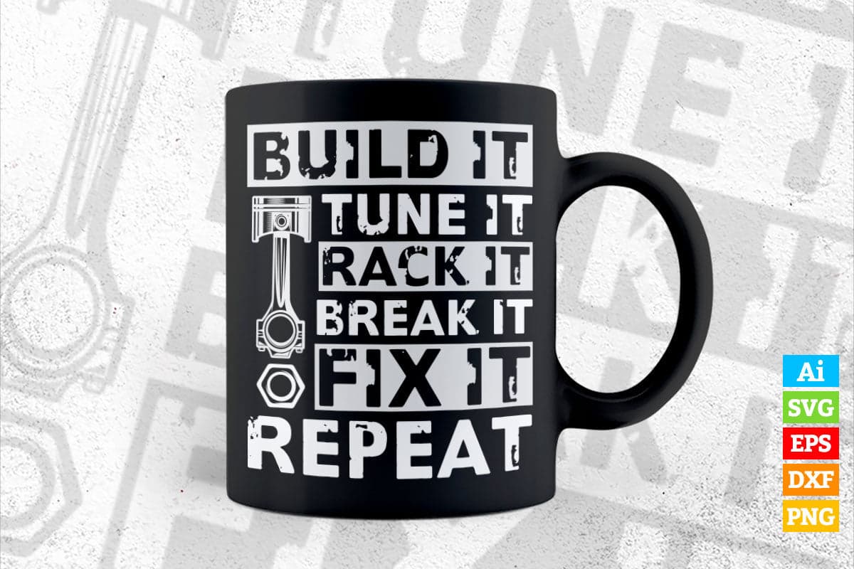 Build Tune Race Break Fix It Repeat Racing Life Car Fans Mechanic Editable Vector T-shirt Design in Ai Svg Png Files