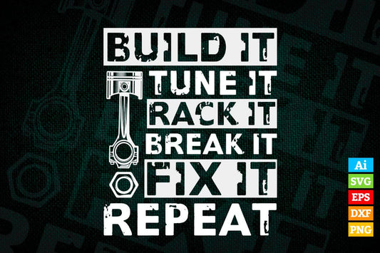 Build Tune Race Break Fix It Repeat Racing Life Car Fans Mechanic Editable Vector T-shirt Design in Ai Svg Png Files