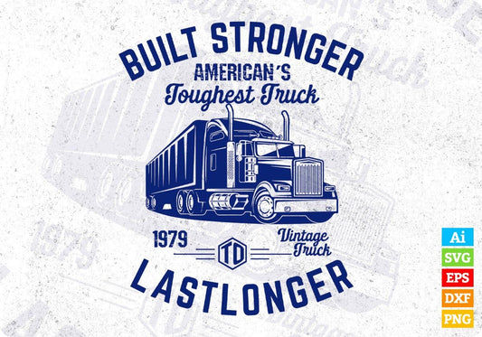 Built Stronger American's Toughest Truck Last Longer Editable T shirt Design In Ai Svg Files