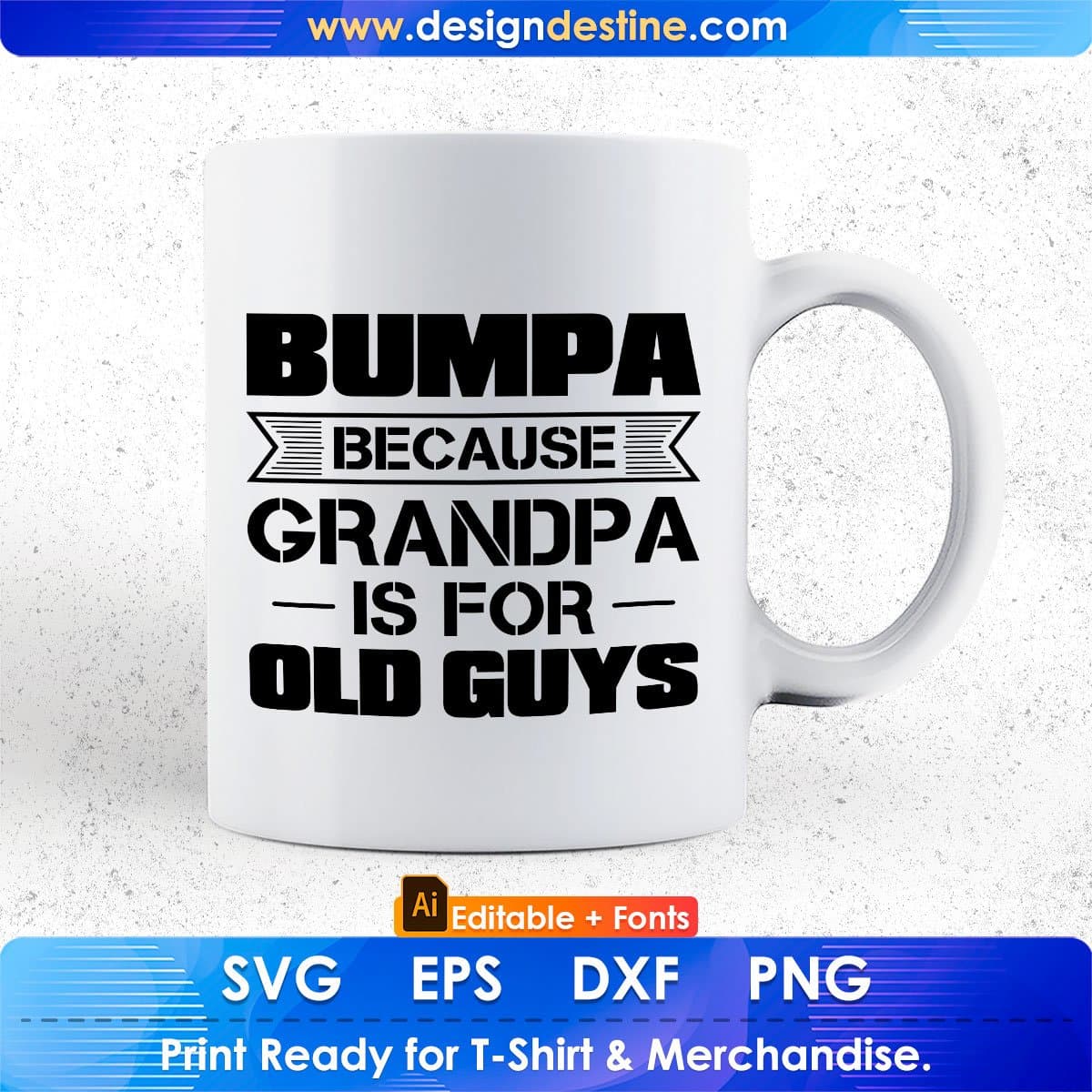Bumpa Because Grandpa Is For Old Guys Editable T shirt Design In Ai Svg Cutting Printable Files