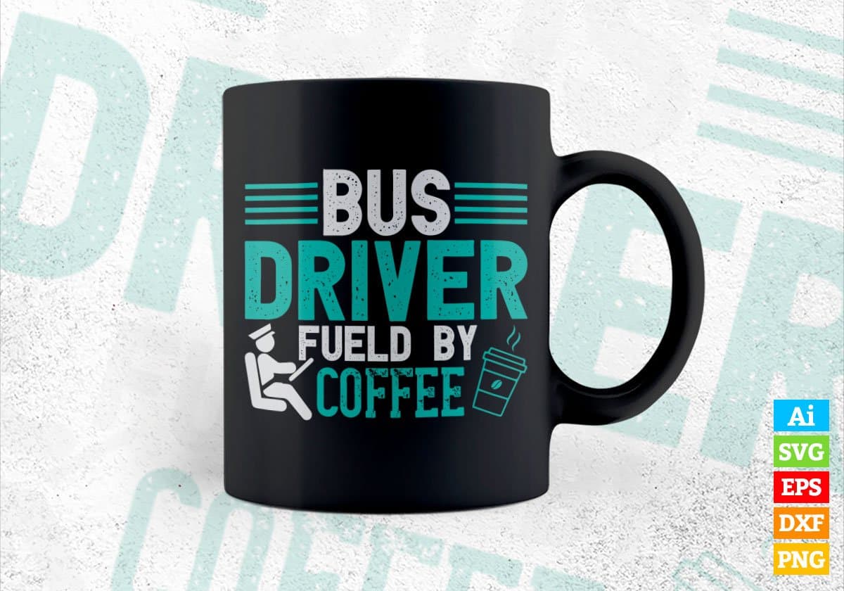 Bus Driver Fueld By Coffee Editable Vector T-shirt Design in Ai Svg Files