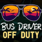 Bus Driver Off Duty With Sunglass Funny Summer gift Editable Vector T-shirt Designs Png Svg Files