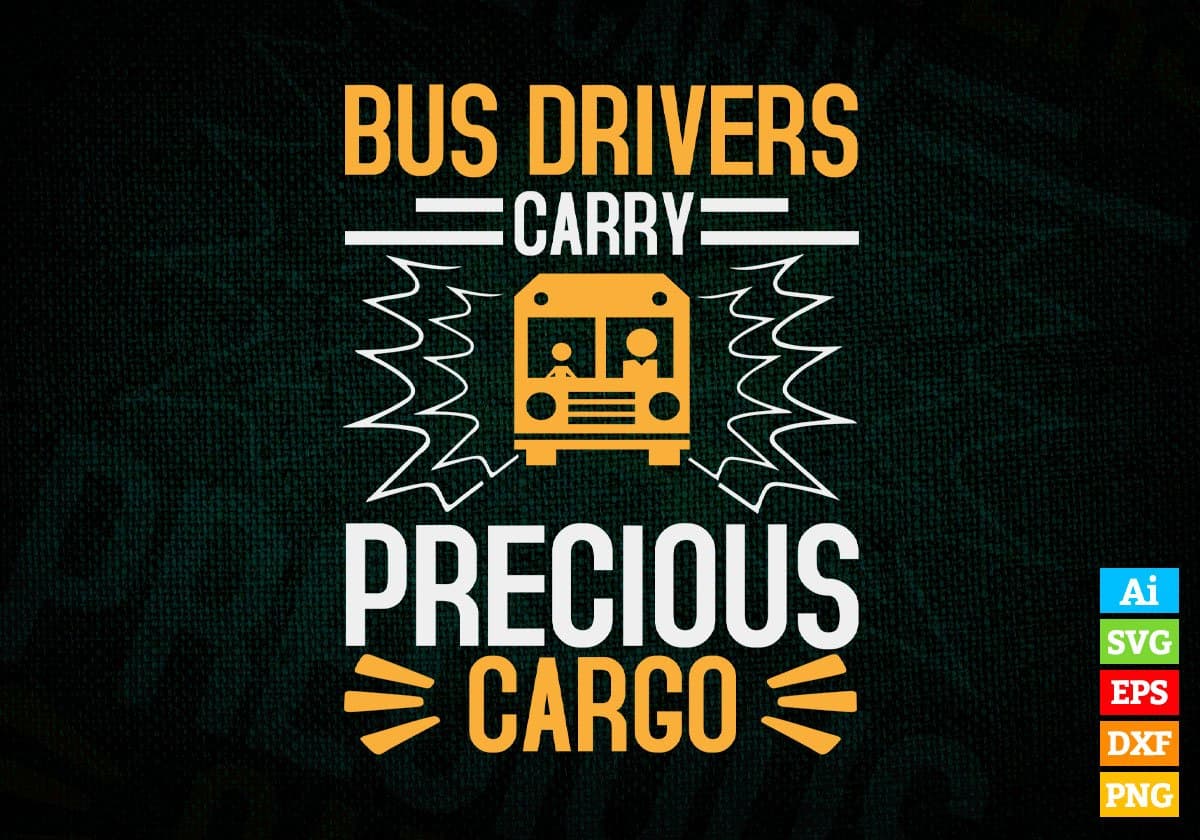 Bus Drivers Carry Precious Cargo Editable Vector T-shirt Design in Ai Svg Files