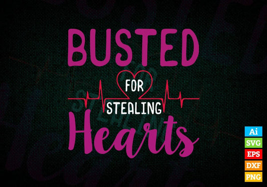 Busted For Stealing Hearts valentine's Day Editable Vector T-shirt Design in Ai Svg Png Files