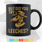But Did You Try Leeches Plague Doctor Steampunk Svg T shirt Design.