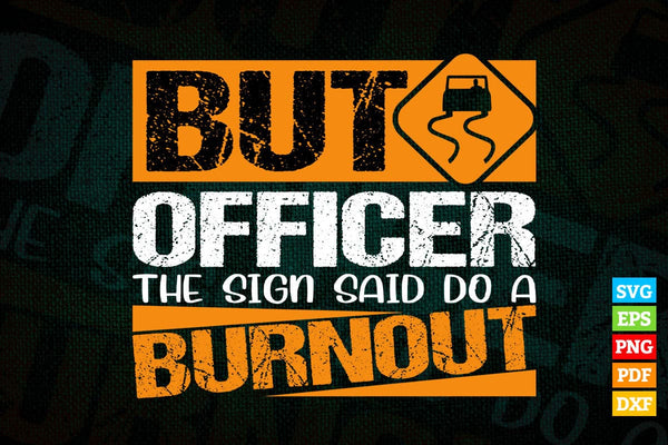 products/but-officer-the-sign-said-do-a-burnout-funny-car-t-shirt-design-png-svg-printable-files-160.jpg