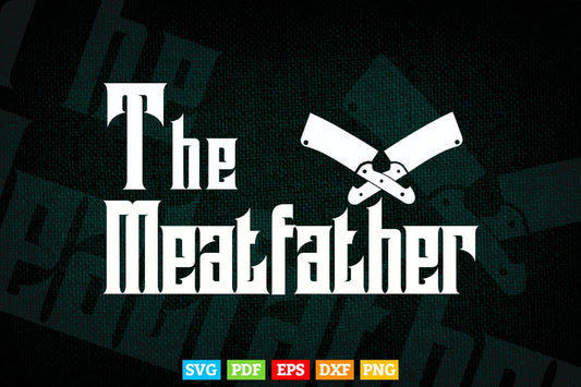 Butcher Knife Gift The Meatfather Svg Png Files.