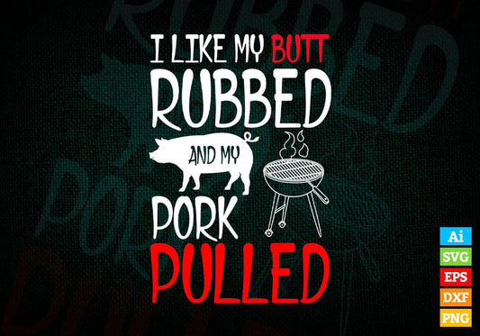 Butt Rubbed & My Pork Pulled BBQ Meat Grilling Editable Vector T shirt Design in Ai Png Svg Files.