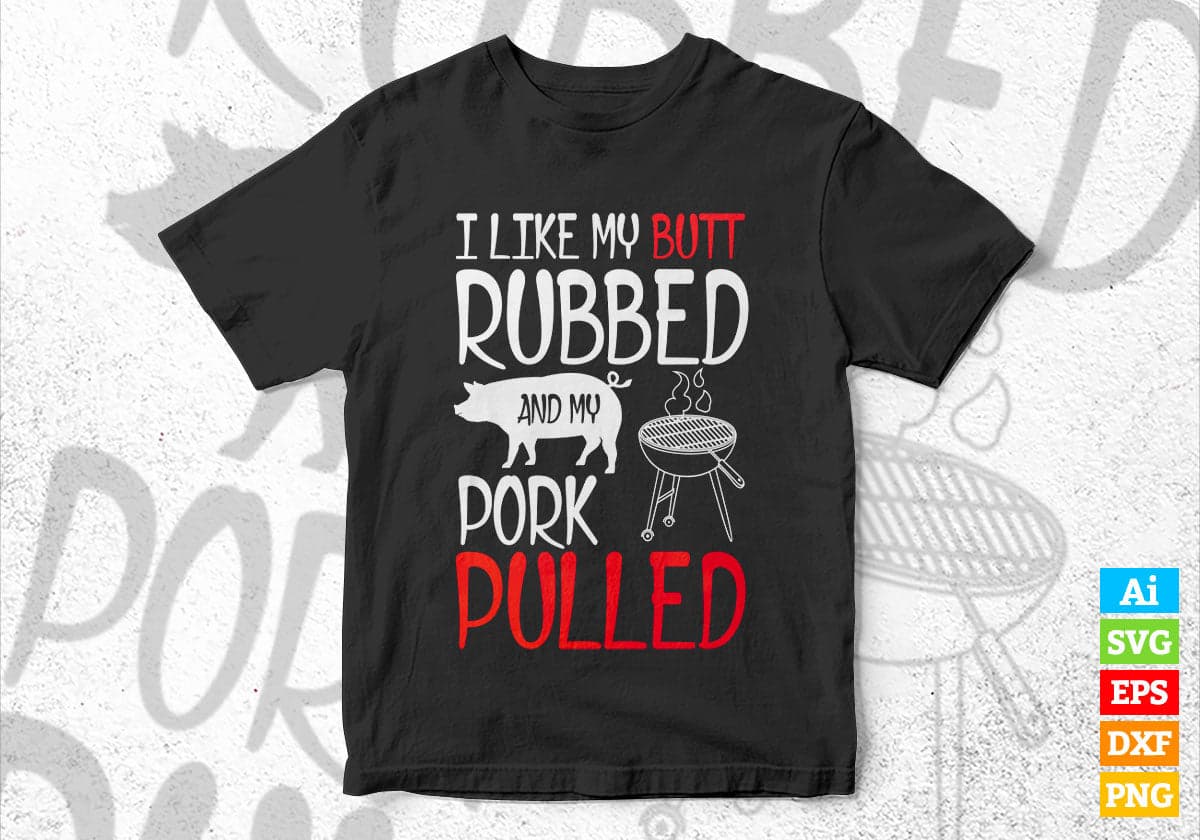 Butt Rubbed & My Pork Pulled BBQ Meat Grilling Editable Vector T shirt Design in Ai Png Svg Files.