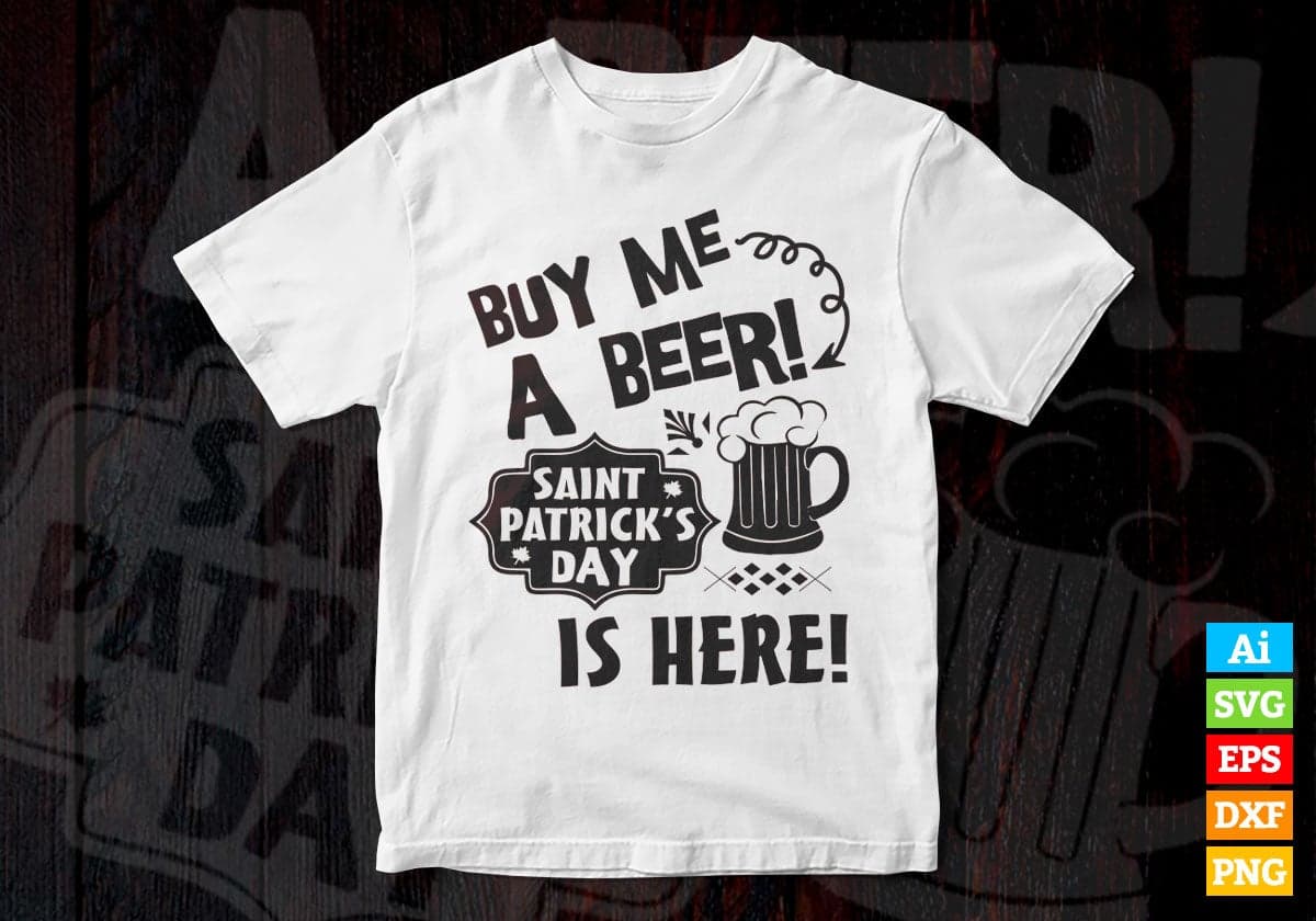 Buy Me a Beer Saint Patrick's is Day is Here Vector T-shirt Design in Ai Svg Png Files