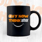 Buy Now Crypto Bitcoin Think After and Smile Editable Vector T-shirt Design in Ai Svg Files