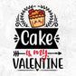 Cake Is My Valentine Valentine's Day T shirt Design In Svg Png Cutting Printable Files