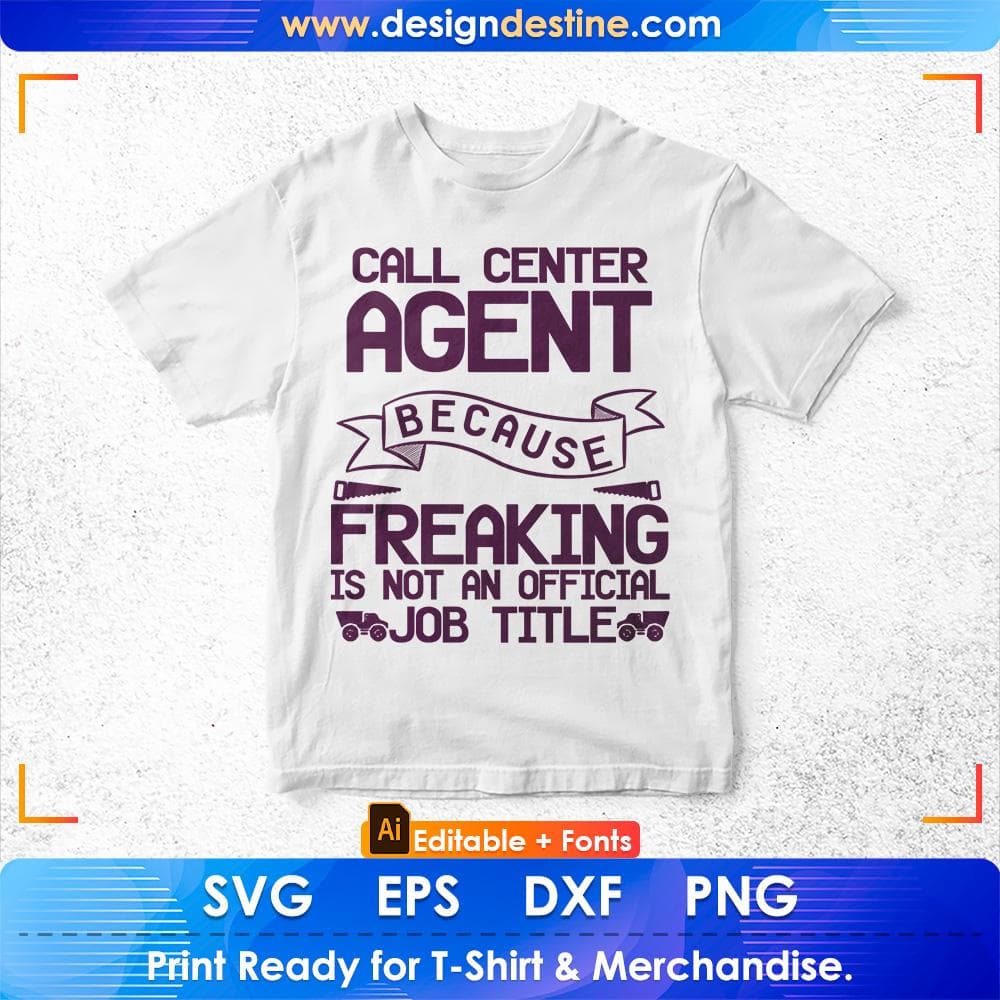 Call Center Agent Because Freaking Is Not On Official Job title Architect Editable T shirt Design Svg Cutting Printable Files