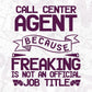 Call Center Agent Because Freaking Is Not On Official Job title Architect Editable T shirt Design Svg Cutting Printable Files