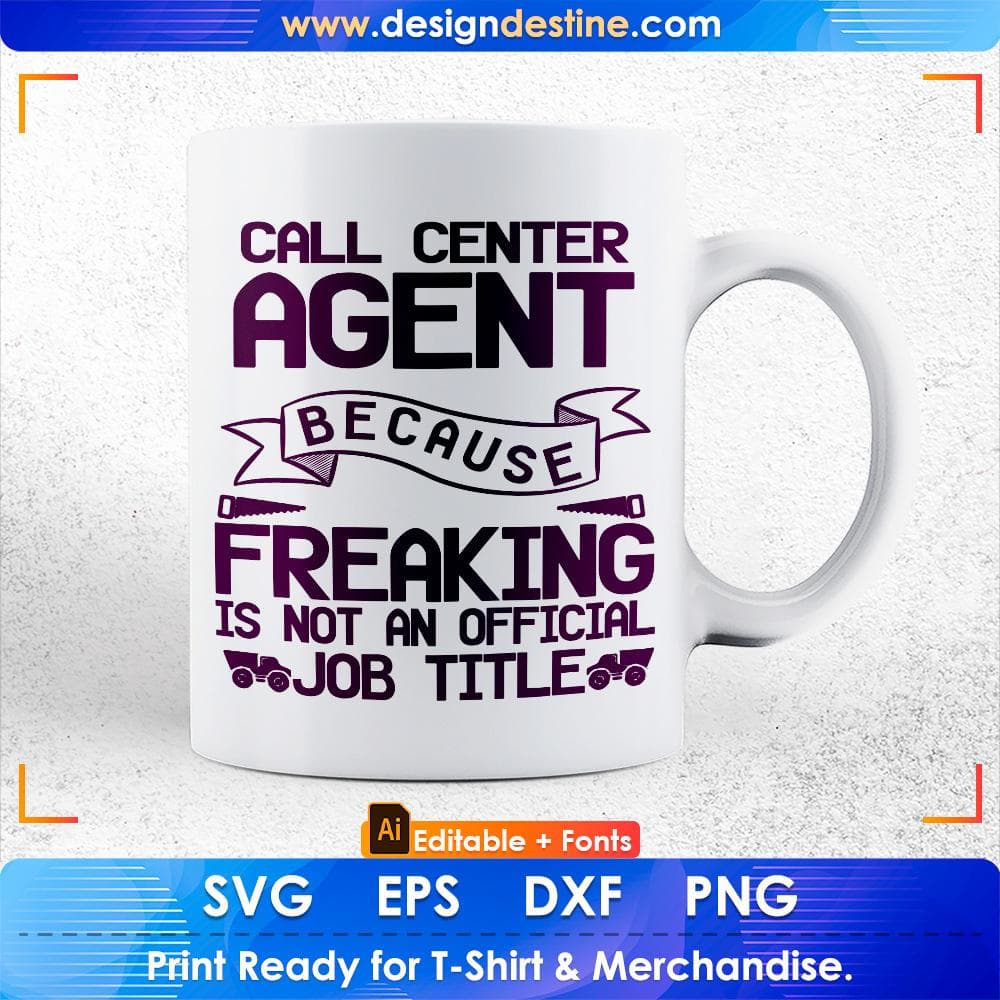 Call Center Agent Because Freaking Is Not On Official Job title Architect Editable T shirt Design Svg Cutting Printable Files