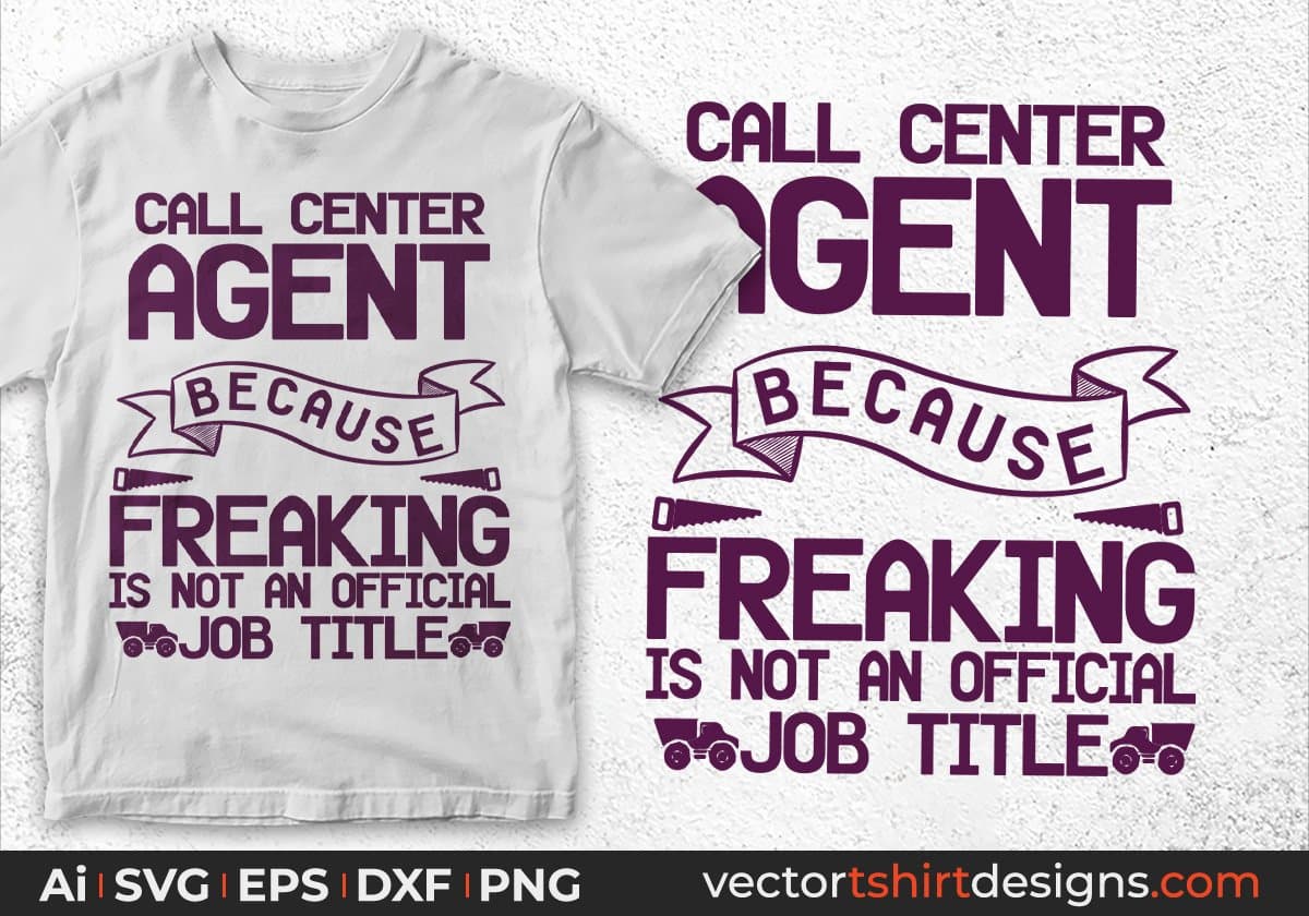 Call Center Agent Because Freaking Is Not On Official Job title Architect Editable T shirt Design Svg Cutting Printable Files