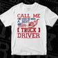 Call Me When You Need A Best Truck Driver American Trucker Editable T shirt Design In Ai Svg Files