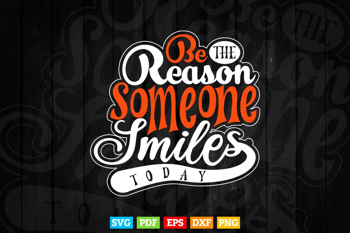 Calligraphy Be The Reason Someone Smile Today Svg T shirt Design.