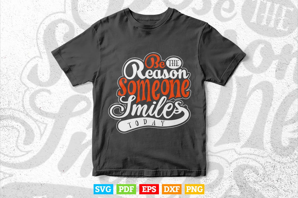 Calligraphy Be The Reason Someone Smile Today Svg T shirt Design.