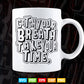 Calligraphy Catch Your Breath Take Your Time Svg T shirt Design.