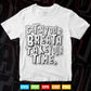 Calligraphy Catch Your Breath Take Your Time Svg T shirt Design.