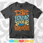 Calligraphy Don't Ignore Your Own potential Svg T shirt Design.