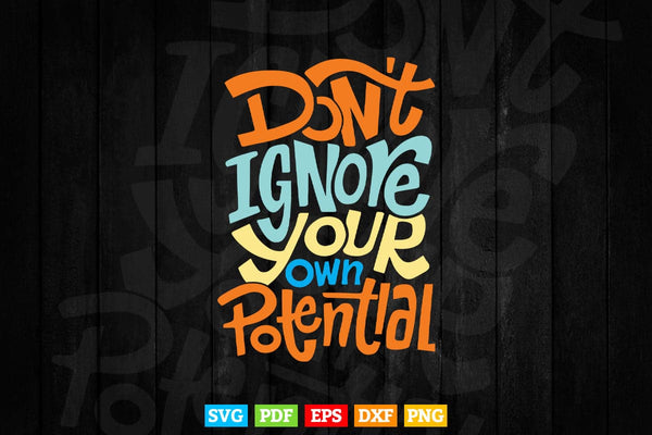 products/calligraphy-dont-ignore-your-own-potential-svg-t-shirt-design-702.jpg