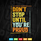 Calligraphy Don't Stop Until You're Proud Svg T shirt Design.