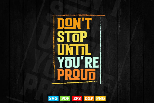 products/calligraphy-dont-stop-until-youre-proud-svg-t-shirt-design-618.jpg