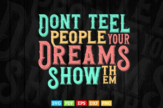 Calligraphy Don't Tell People Your Dreams Inspirational Quotes Svg T shirt Design.