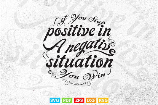 Calligraphy If You Stay Positive In a Negative Svg T shirt Design.