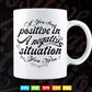 Calligraphy If You Stay Positive In a Negative Svg T shirt Design.