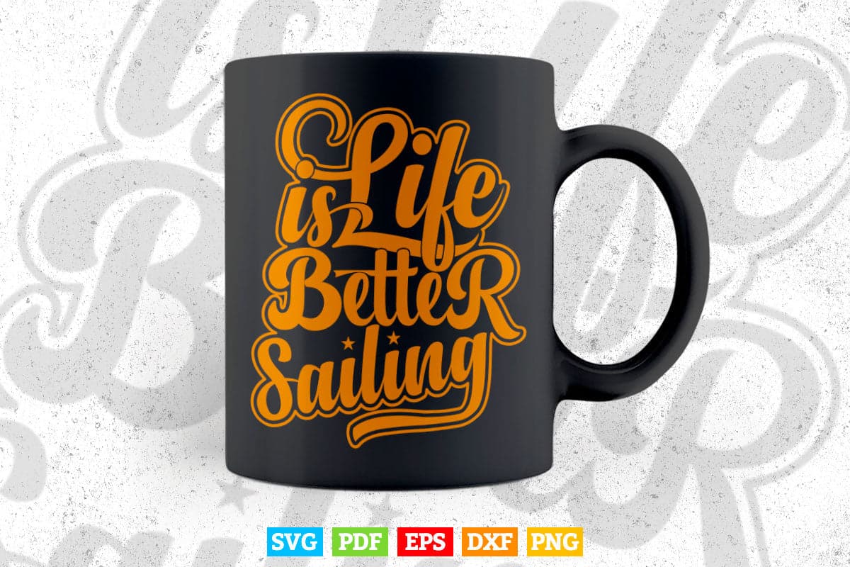 Calligraphy Life is Batter Sailing Svg T shirt Design.