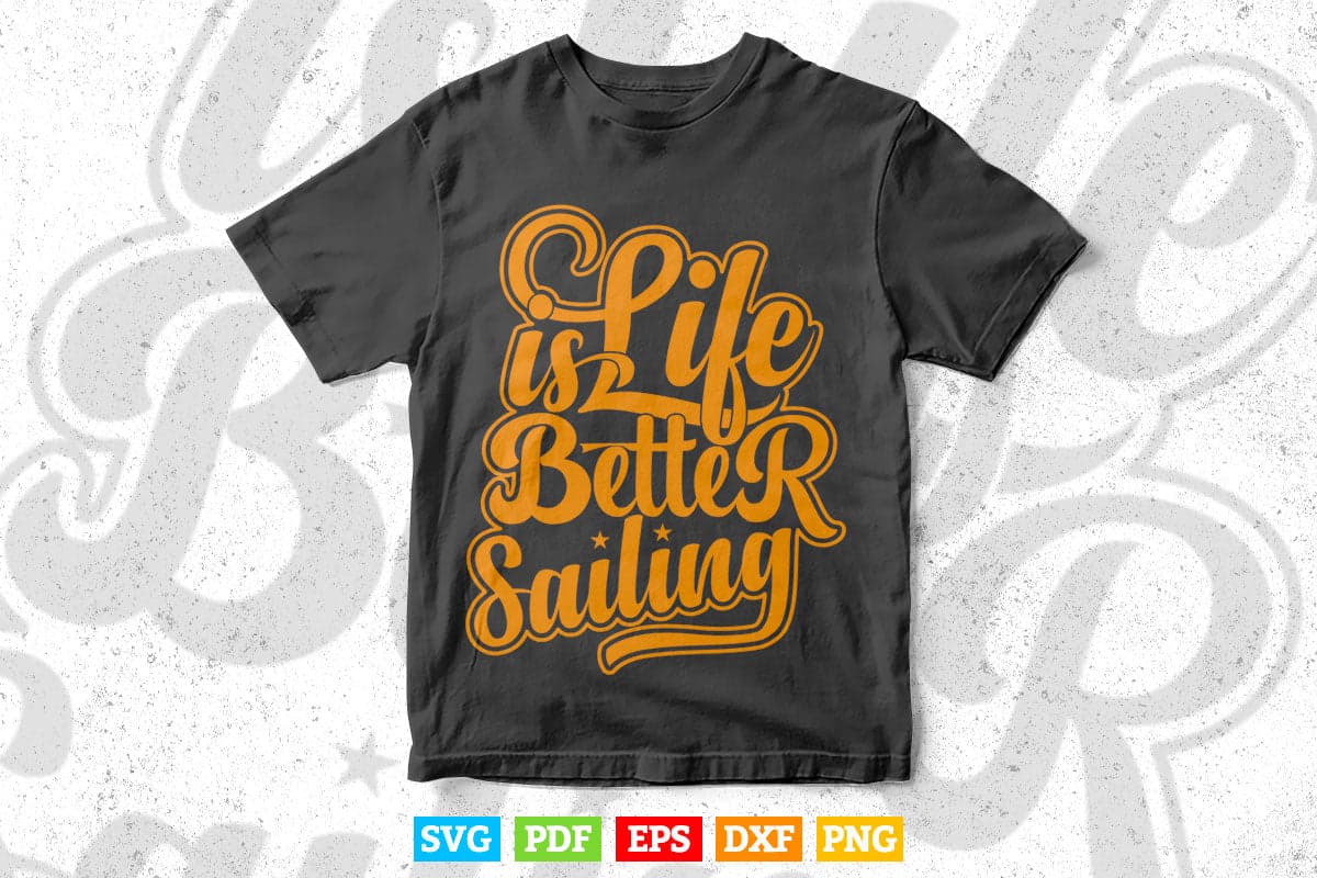 Calligraphy Life is Batter Sailing Svg T shirt Design.