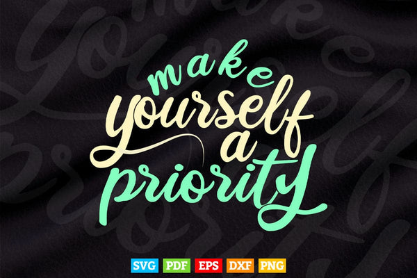 products/calligraphy-make-yourself-a-priority-svg-t-shirt-design-779.jpg