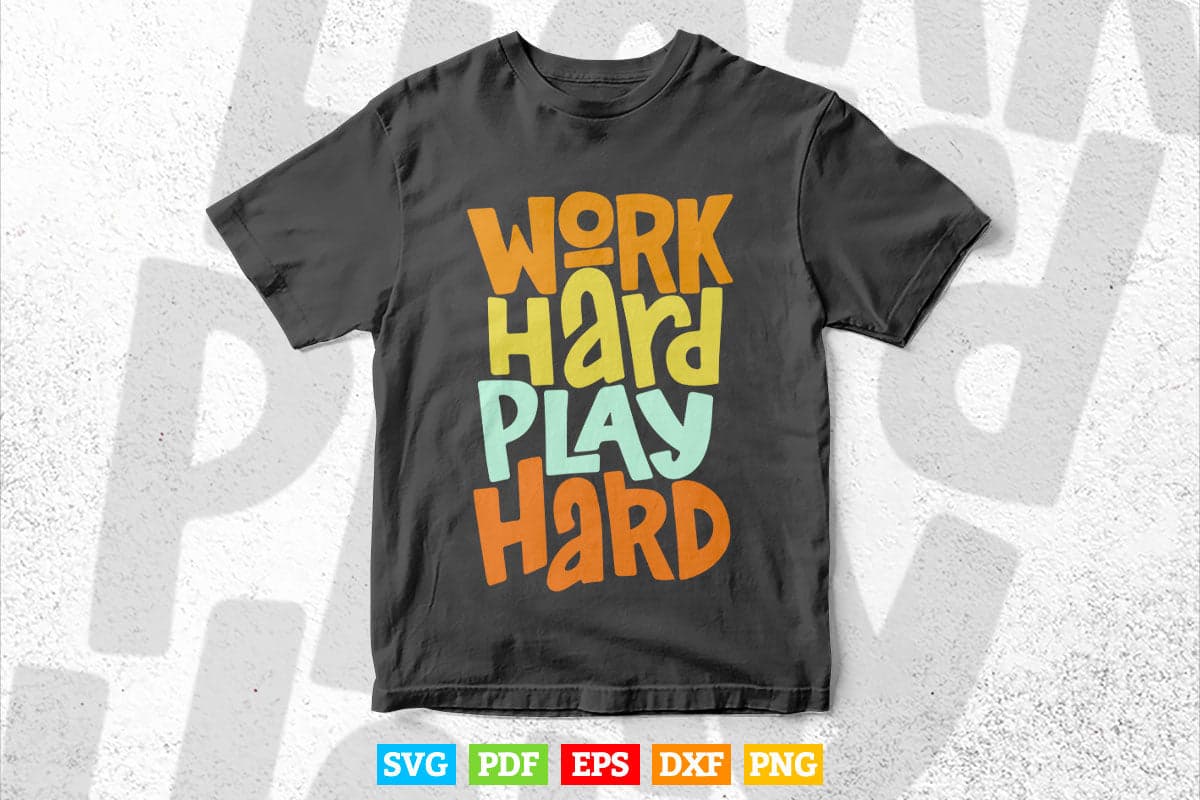 Calligraphy Motivational Work Hard Play Hard Svg T shirt Design.