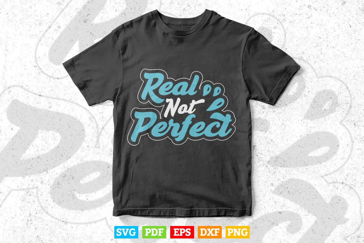 Calligraphy Real Not Perfect Svg T shirt Design.