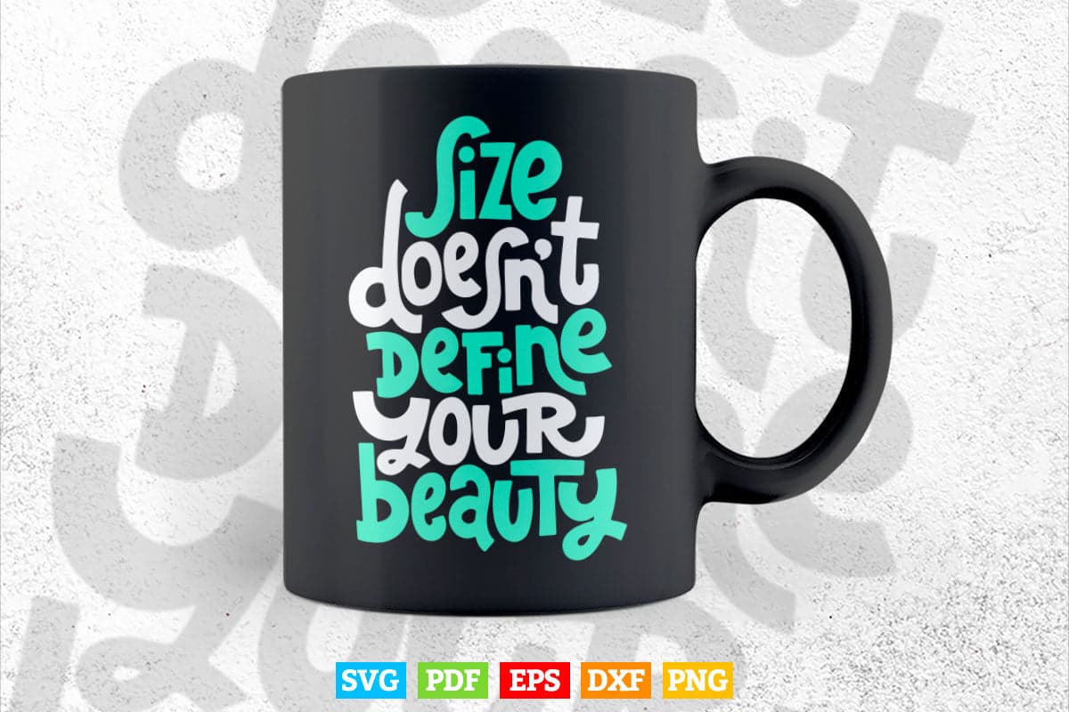 Calligraphy Size Doesn't Define Your Beauty Svg T shirt Design.