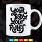 Calligraphy Your Body Your Rules Svg T shirt Design.