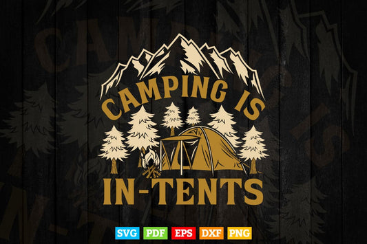 Camping Is In Tents Funny Gift For Happy Camper Svg T shirt Design.