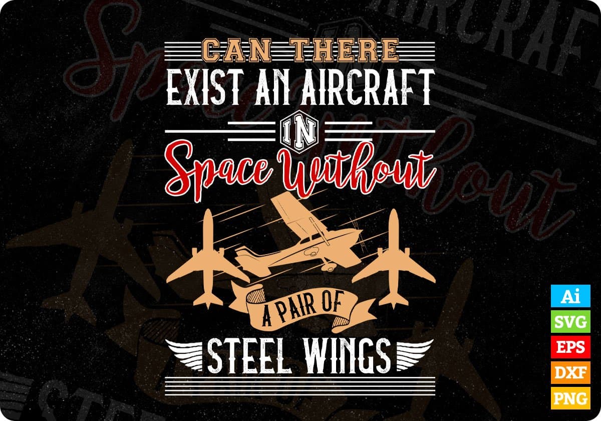 Can There Exist An Aircraft In Space Aviation Editable T shirt Design In Ai Svg Files