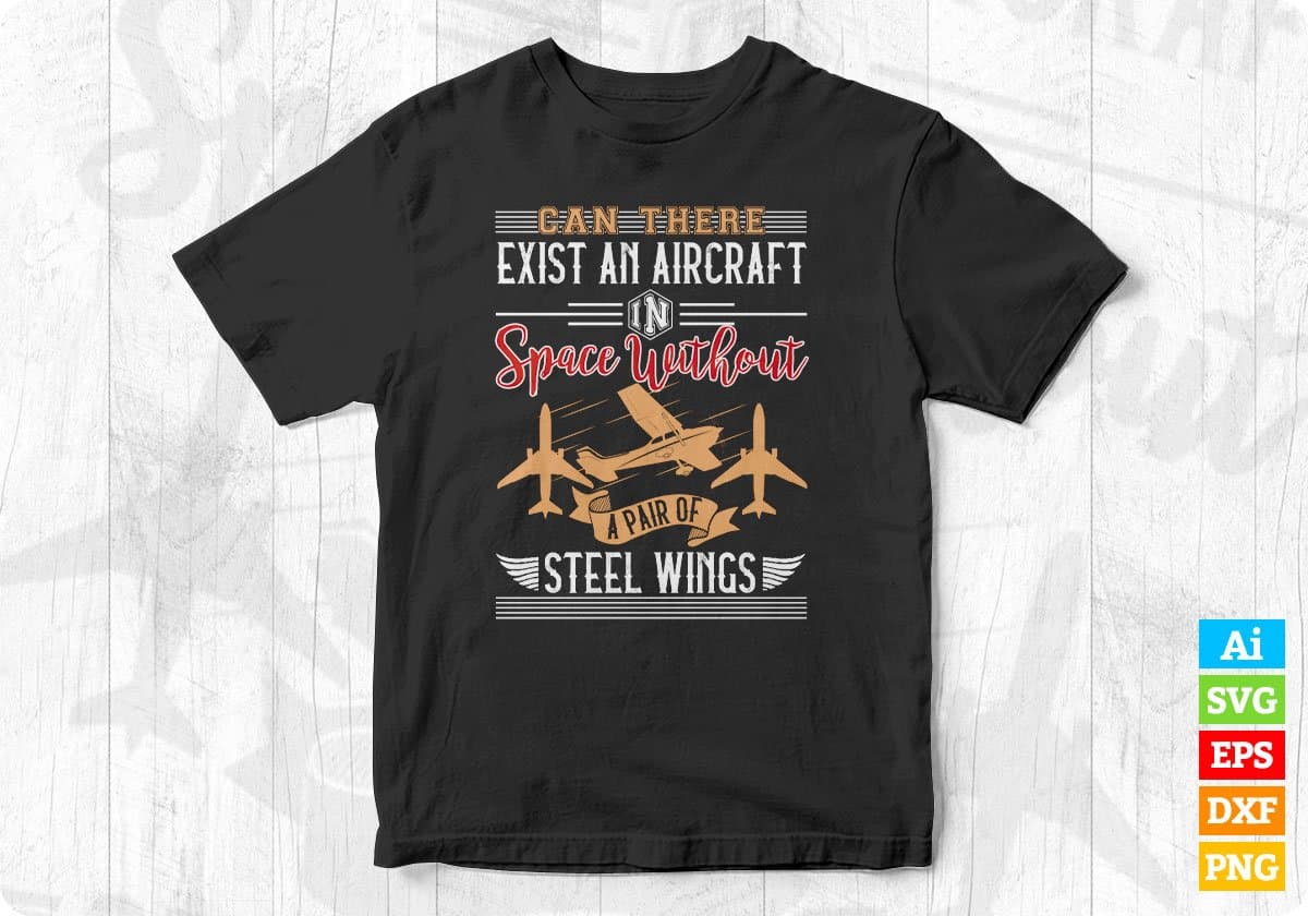 Can There Exist An Aircraft In Space Aviation Editable T shirt Design In Ai Svg Files