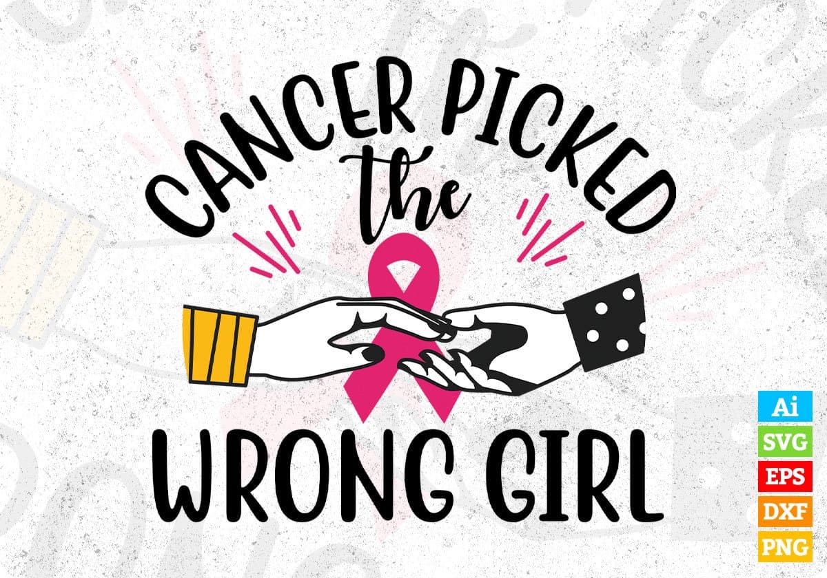 Cancer Picked The Wrong Girl Awareness T shirt Design In Svg Png Cutting Printable Files