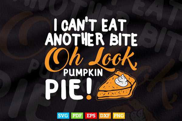products/cant-eat-another-bite-oh-look-pumpkin-pie-thanksgiving-svg-png-cut-files-213.jpg