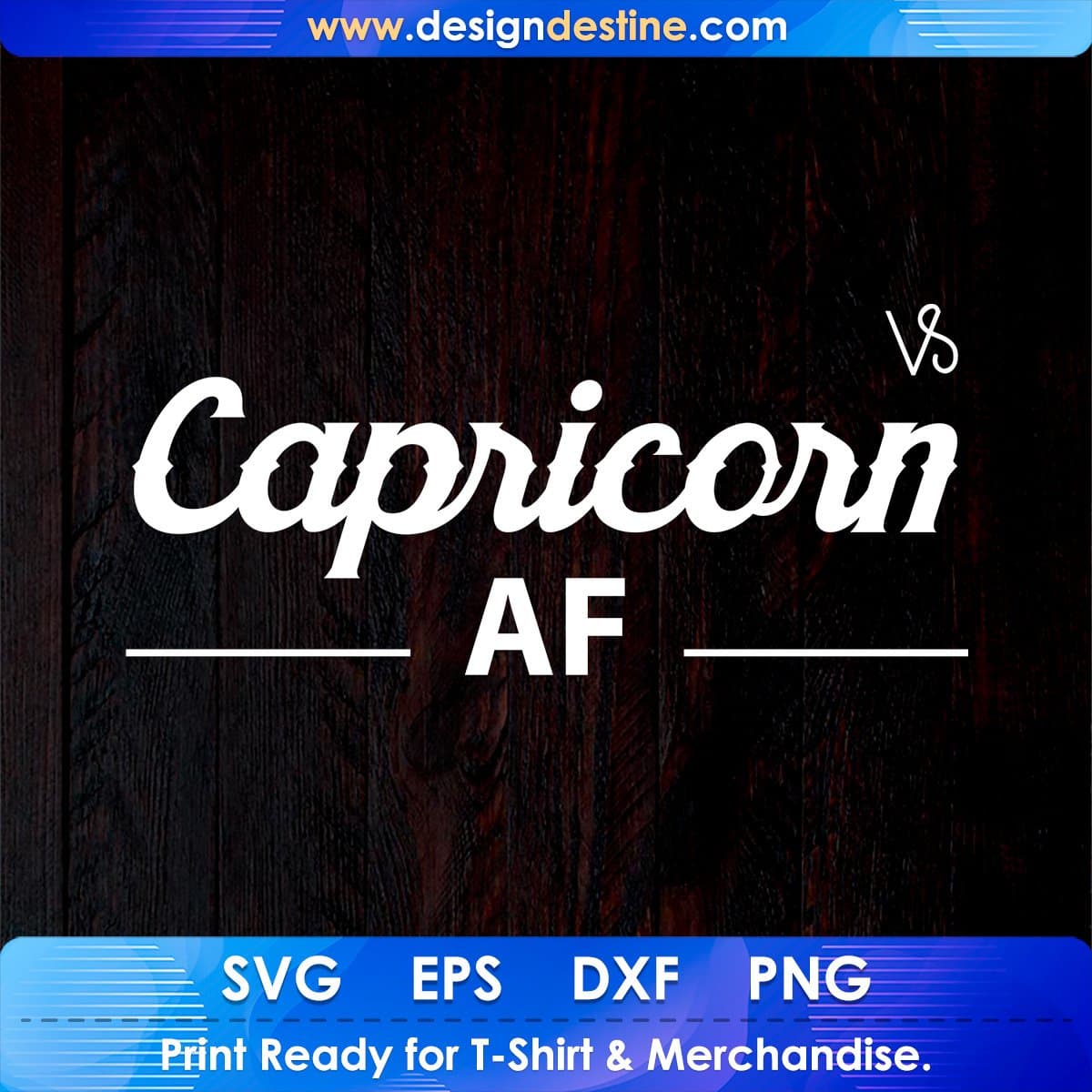 Capricorn Is AF T shirt Design In Svg Cutting Printable Files