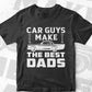 Car Guys Make The Best Dads Mechanic Editable Vector T-shirt Design in Ai Svg Png Files