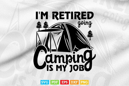 Caravan Trailer I'm Retired Going Camping is my Job Svg Png Cut Files.
