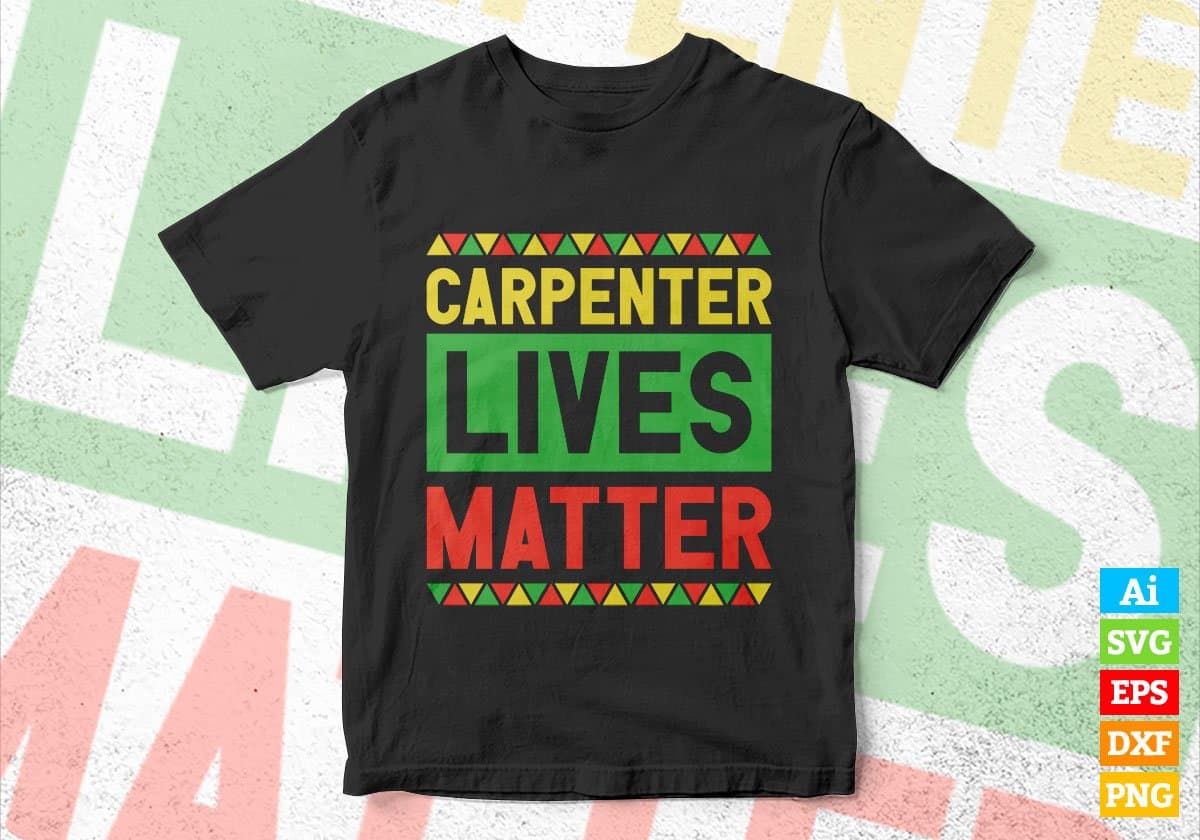 Carpenter Lives Matter Editable Vector T-shirt Designs Png Svg Files